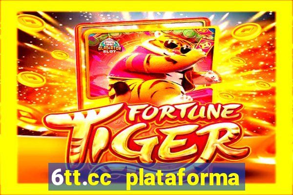 6tt.cc plataforma de jogos